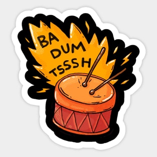 Ba Dum Tsssh Sticker